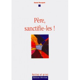 Père, Sanctifie-Les ! Père, Sanctifie-Les !