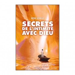 Secrets de l'intimité avec Dieu