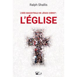 idée magistrale de Jésus-Christ : l’Église 