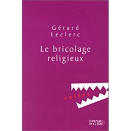 Bricolage Religieux Colère Gérad Leclerc Bricolage Religieux Colère Gérad Leclerc