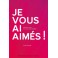 Je vous ai aimés ! 