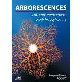 Arborescences - Au commencement était le Logiciel...