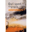 Qui Sont Les Vrais Adorateurs