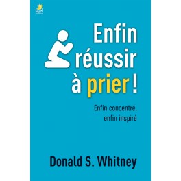 Enfin Réussir À Prier !