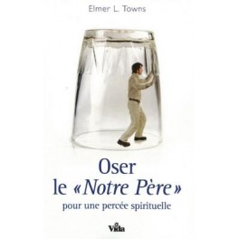 Oser Le  `Notre Père`` Pour