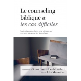 Le counseling biblique et les cas difficiles