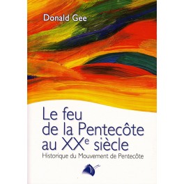Le feu de la Pentecôte au 20ème siècle Le feu de la Pentecôte au 20ème siècle