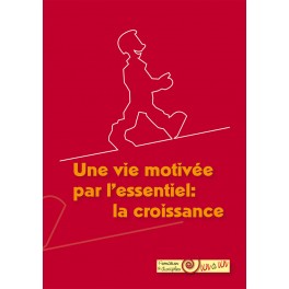 CROISSANCE (LA) UNE VIE MOTIVEE PAR L ESSENTIEL