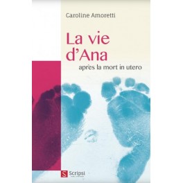 La vie d'Ana - Après la mort in utero