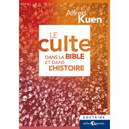 Le culte dans la Bible et dans l’histoire Le culte dans la Bible et dans l’histoire