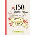 150 Psaumes pour les petits lapins