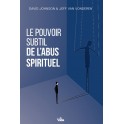 Le pouvoir subtil de l’abus spirituel
