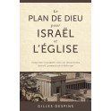 Le plan de Dieu pour Israël et l’Église Comprendre la prophétie selon une interprétation littérale, grammaticale et historique 