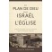 Le plan de Dieu pour Israël et l’Église Comprendre la prophétie selon une interprétation littérale, grammaticale et historique 