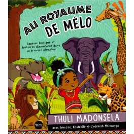 Au royaume de Mélo Sagesse biblique et histoires d’aventures dans la brousse africaine