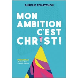 Mon ambition c'est Christ