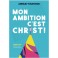Mon ambition c'est Christ