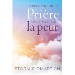 La puissance de la prière pour vaincre la peur La puissance de la prière pour vaincre la peur