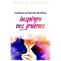 Laissez la Parole de Dieu inspirer vos prières 
