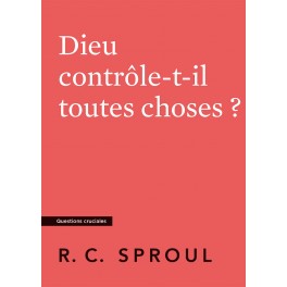 Dieu contrôle-t-il toutes choses ?