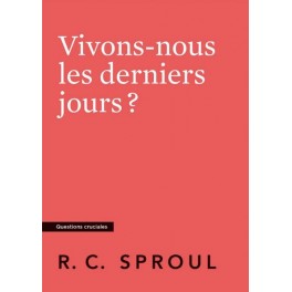 Vivons-nous les derniers jours ? Vivons-nous les derniers jours ?
