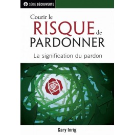 Courir le risque de pardonner La signification du pardon Courir le risque de pardonner La signification du pardon