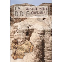 La Bible Absolument crédible !