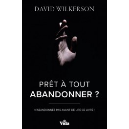 Prêt à tout abandonner ? Prêt à tout abandonner ?