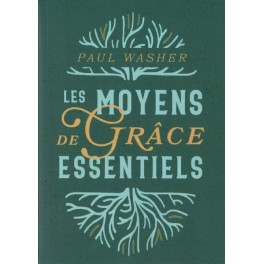 Les moyens de grâce essentiels Les moyens de grâce essentiels