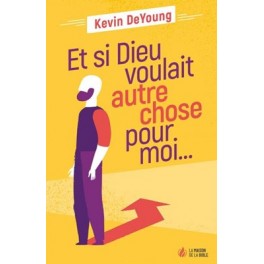 Et si Dieu voulait autre chose pour moi...  Et si Dieu voulait autre chose pour moi...