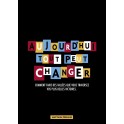 Aujourd'hui tout peut changer
