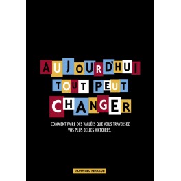Aujourd'hui tout peut changer
