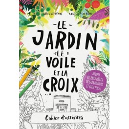  Le jardin, le voile et la croix - Cahier d'activités