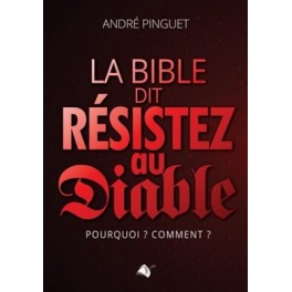 La Bible dit : r&eacute;sistez au diable