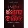La Bible dit : r&eacute;sistez au diable