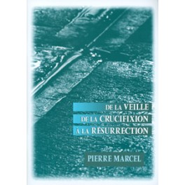 De La Veille De La Crucifixion À La Résurrection De La Veille De La Crucifixion À La Résurrection