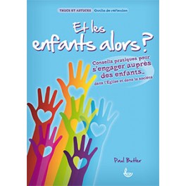 Et Les Enfants Alors ? Conseils Pratiques Pour S Engager Auprès Des Enfants