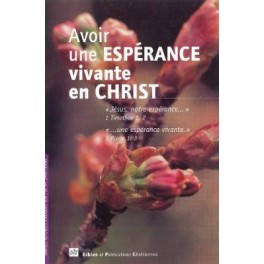 Avoir Une Espérance Vivante En Christ Avoir Une Espérance Vivante En Christ
