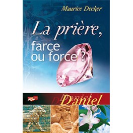 Priere, Farce Ou Force? Daniel