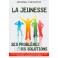 Jeunesse Ses Probl&egrave;mes Leurs Solutions (La)