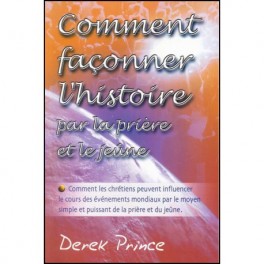 Comment Façonner L Histoire Par La Prière Et Le Jeûne