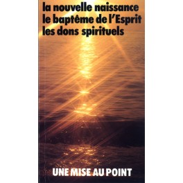 Nouvelle Naissance Baptême De L Esprit Les Dons Spirituels