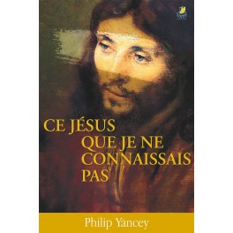 Ce Jésus Que Je Ne Connaissais Pas
