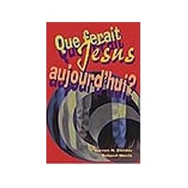 Que Ferait Jésus Aujourd Hui Que Ferait Jésus Aujourd Hui