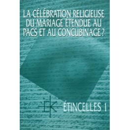 Etincelles 1 : Célébration Religieuses Du Mariage Étendue Au Pacs Et Au  Concubinage ?