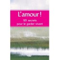 Amour ! 101 Secrets Pour Le Garder Vivant