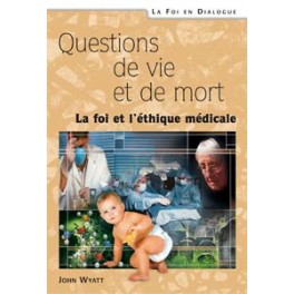 Questions De Vie Et De Mort. La Foi Et L Éthique MédicaleWyatt John Questions De Vie Et De Mort. La Foi Et L Éthique MédicaleWyatt John