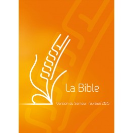 Bible Semeur Revision 2015, Couverture Orange Bible Semeur Revision 2015, Couverture Orange