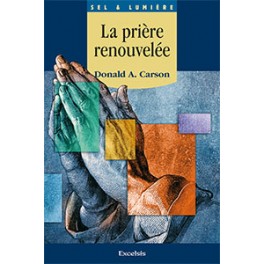 Priere Renouvelée D.A.Carson