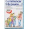 Commencer Très Jeune!Tome1